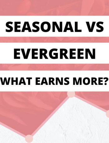 Pink and white background with the words "Seasonal vs Evergreen What Earns More?".